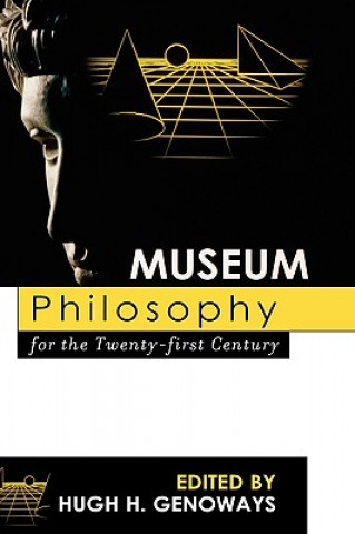 Kniha Museum Philosophy for the Twenty-First Century Hugh H. Genoways