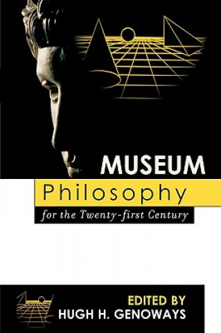 Kniha Museum Philosophy for the Twenty-First Century Hugh H. Genoways