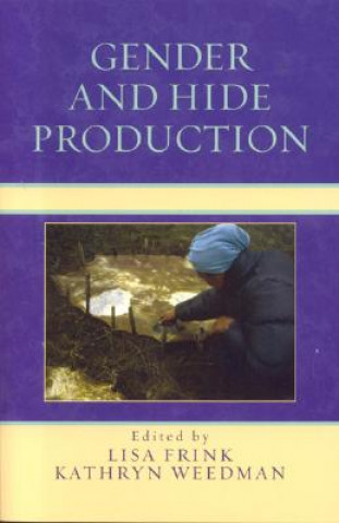 Knjiga Gender and Hide Production Kathryn Weedman