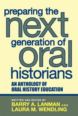 Kniha Preparing the Next Generation of Oral Historians Barry Lanman