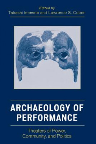 Книга Archaeology of Performance Takeshi Inomata