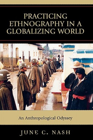 Książka Practicing Ethnography in a Globalizing World June C. Nash