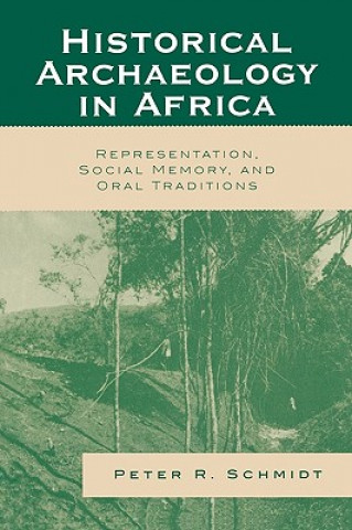 Carte Historical Archaeology in Africa Peter R. Schmidt