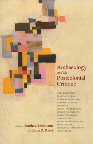 Buch Archaeology and the Postcolonial Critique Matthew Liebmann