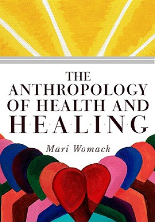 Kniha Anthropology of Health and Healing Mari Womack