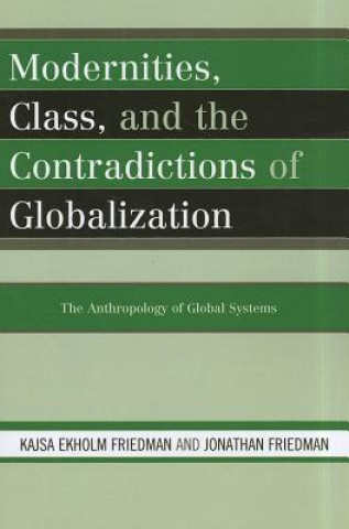 Livre Modernities, Class, and the Contradictions of Globalization Kajsa Ekholm Friedman