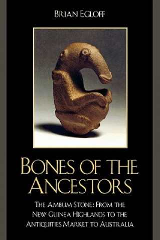 Kniha Bones of the Ancestors Brian Egloff