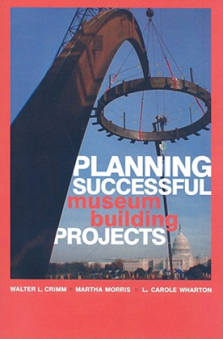 Kniha Planning Successful Museum Building Projects Carole L. Wharton