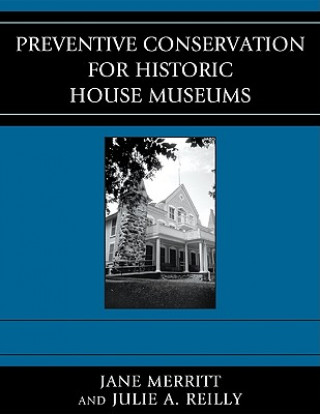 Könyv Preventive Conservation for Historic House Museums Jane Merritt