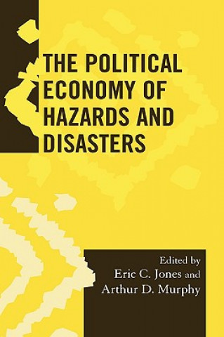 Knjiga Political Economy of Hazards and Disasters Eric C. Jones