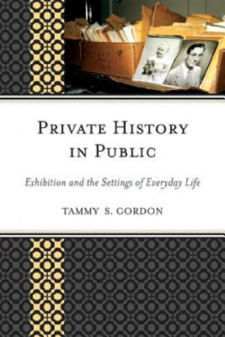 Könyv Private History in Public Tammy S. Gordon