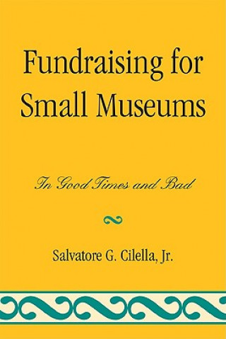 Carte Fundraising for Small Museums Salvatore G. Cilella