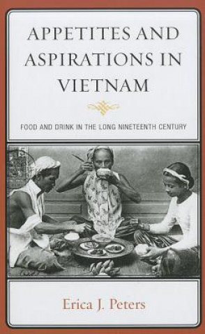 Carte Appetites and Aspirations in Vietnam Erica J. Peters