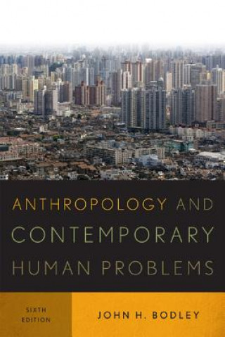 Kniha Anthropology and Contemporary Human Problems John H. Bodley