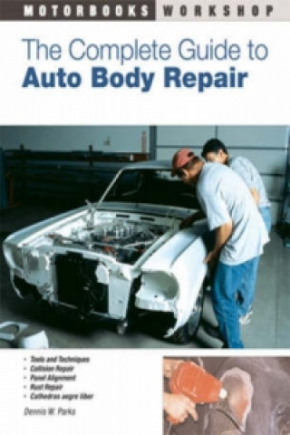 Kniha Complete Guide to Auto Body Repair Dennis Parks