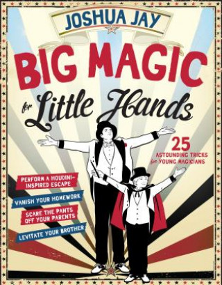 Könyv Big Magic for Little Hands Joshua Jay