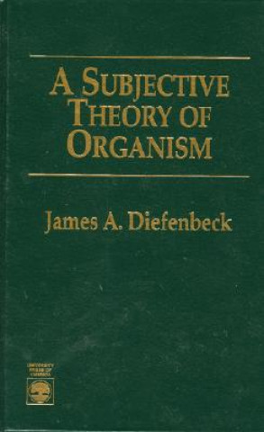 Kniha Subjective Theory of Organism James A. Diefenbeck