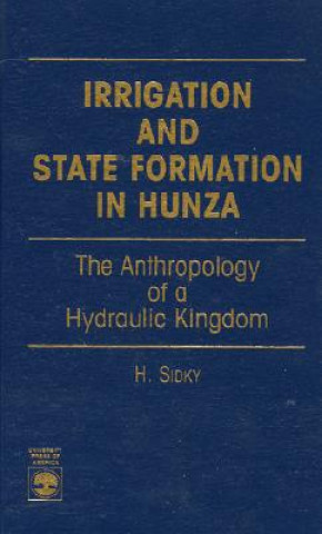 Книга Irrigation and State Formation in Hunza H. Sidky