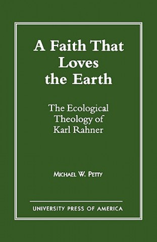 Knjiga Faith that Loves the Earth Michael W. Petty