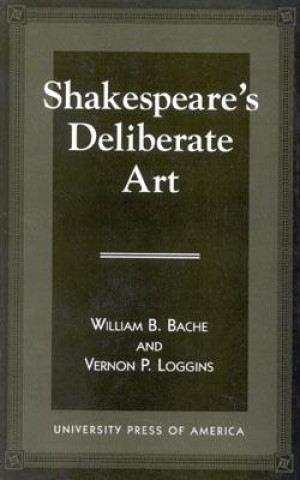 Könyv Shakespeare's Deliberate Art William B. Bache
