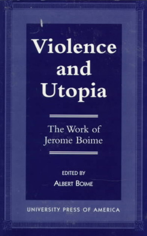 Książka Violence and Utopia Albert Boime