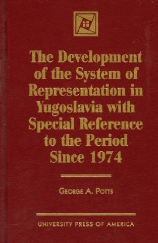 Книга Development of the System of Representation in Yugoslavia George A. Potts