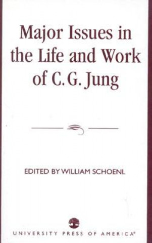 Könyv Major Issues in the Life and Work of C.G. Jung William Schoenl