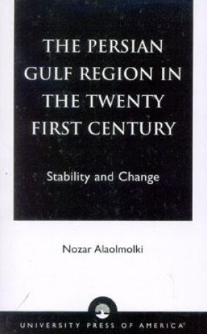 Книга Persian Gulf Region in the Twenty First Century Nozar Alaolmolki