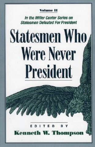 Książka Statesmen Who Were Never President Kenneth W. Thompson