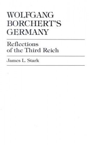 Könyv Wolfgang Borchert's Germany James L. Stark