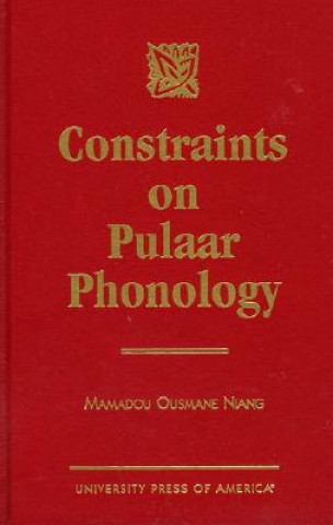 Kniha Constraints on Pulaar Phonology Mamadou Ousmane Niang