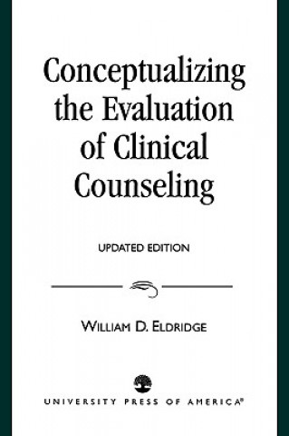 Kniha Conceptualizing the Evaluation of Clinical Counseling- William D. Eldridge