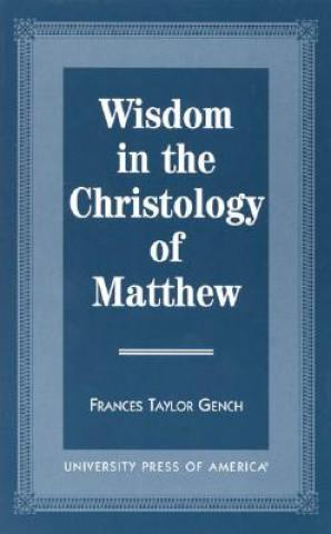 Βιβλίο Wisdom in the Christology of Matthew Frances Taylor Gench