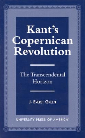 Carte Kant's Copernican Revolution J. Everet Green