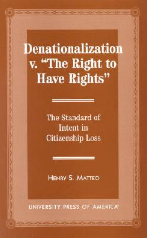 Kniha Denationalization vs. 'The Right to Have Rights' Henry S. Matteo