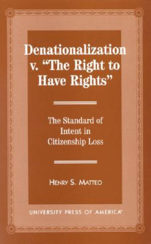 Book Denationalization vs. 'The Right to Have Rights' Henry S. Matteo