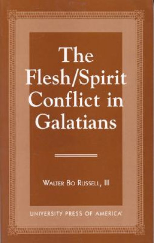 Könyv Flesh/Spirit Conflict in Galatians Walter Bo Russell
