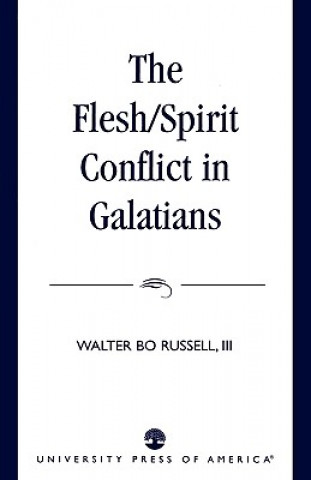Könyv Flesh/Spirit Conflict in Galatians Walter Bo Russell