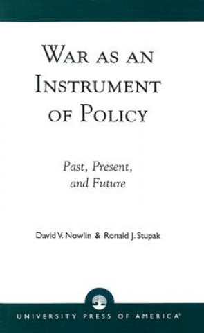 Kniha War as an Instrument of Policy David V. Nowlin