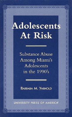 Kniha Adolescents at Risk Barbara M. Yarnold