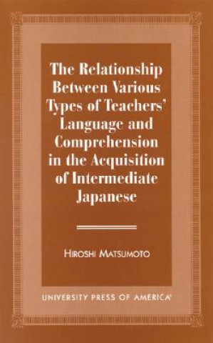 Knjiga Relationship Between Various Types of Teachers' Language and Comprehension Hiroshi Matsumoto