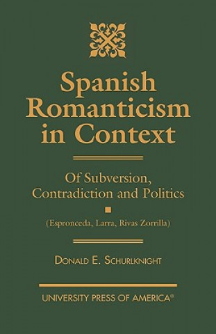 Könyv Spanish Romanticism in Context Donald E. Schurlknight