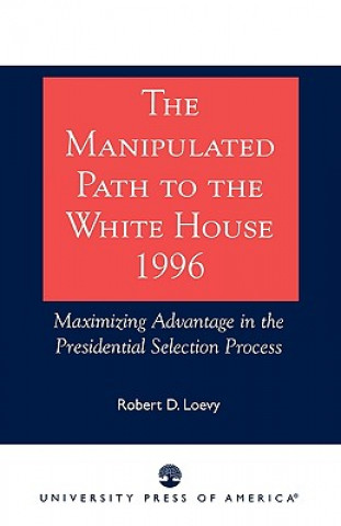 Carte Manipulated Path to the White House-1996 Robert D. Loevy
