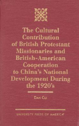 Knjiga Cultural Contribution of British Protestant Missionaries and British-America Dan Cui