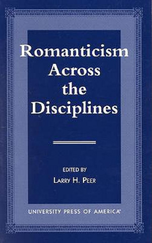 Knjiga Romanticism Across the Disciplines Larry H. Peer