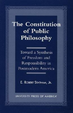 Kniha Constitution of Public Philosophy E. Robert Statham