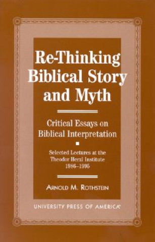 Książka Re-thinking Biblical Story and Myth Arnold M. Rothstein