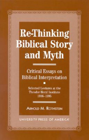 Knjiga Re-thinking Biblical Story and Myth Arnold M. Rothstein