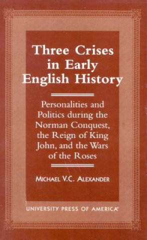 Carte Three Crises in Early English History Michael V. C. Alexander