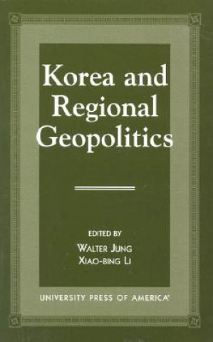 Carte Korea and Regional Geopolitics Walter B. Jung